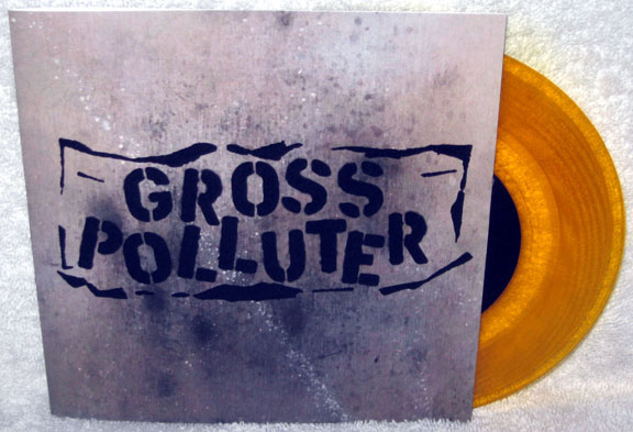 GROSS POLLUTER "Cynical Scumbaggery/Piss Popular" 7" Orange